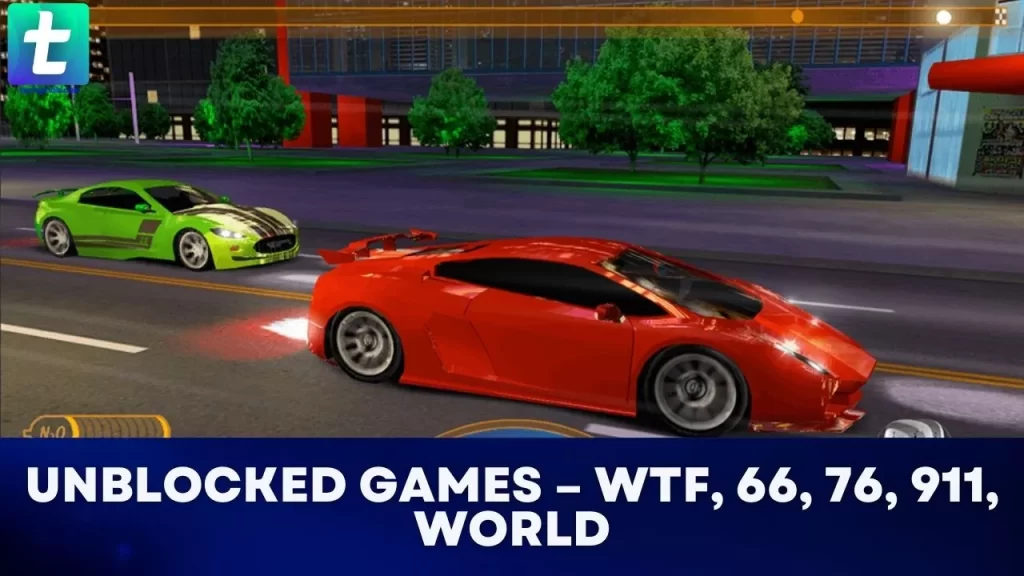 Unblocked Games 2022 – WTF, 66, 76, 911, World